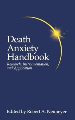 Death Anxiety Handbook: Research, Instrumentation, And Application - Death, Education, Aging and Health Care (Hardback)