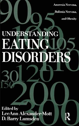 Understanding Eating Disorders: Anorexia Nervosa, Bulimia Nervosa And Obesity (Hardback)