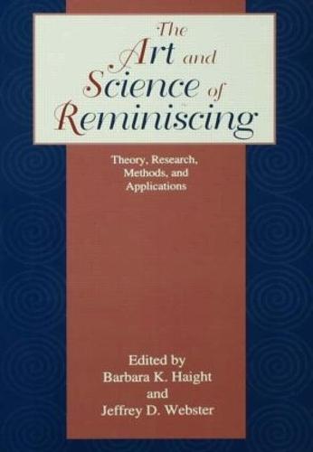 The Art and Science of Reminiscing: Theory, Research, Methods, and Applications (Hardback)