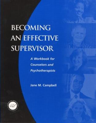 Becoming an Effective Supervisor: A Workbook for Counselors and Psychotherapists (Paperback)