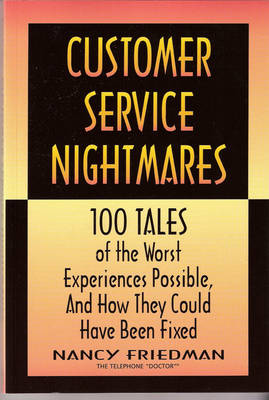 Customer Service Nightmares: 100 Tales of the Worst Experiences Possible and How They Could Have Been Fixed - Crisp Professional Series (Paperback)