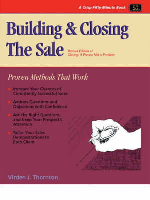 Building and Closing the Sale: Proven Methods for Closing Sales (Paperback)