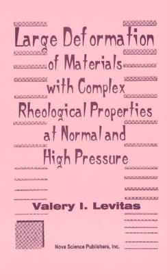 Large Deformation of Materials with Complex Rheological Properties at Normal & High Pressure (Hardback)