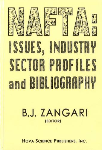 Nafta: Issues, Industry Sector Profiles & Bibliography (Hardback)