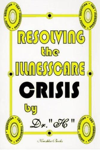 Resolving the Illness Care Crisis (Paperback)