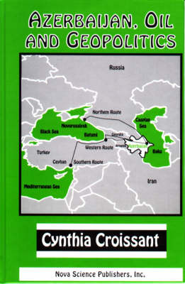Azerbaijan, Oil and Geopolitics (Hardback)