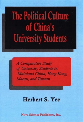 Political Culture of China's University Students: A Comparative Study of University Students in Mainland China, Hong Kong, Macau, & Taiwan (Hardback)