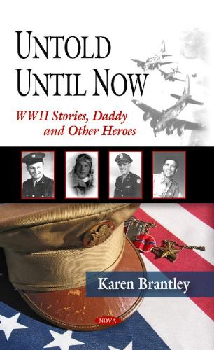 Untold Until Now, World War Ii Stories: Daddy & Other Heroes (Hardback)