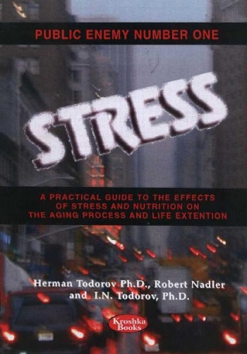 Public Enemy Number One -- Stress: A Practical Guide to the Effects of Stress & Nutrition on the Aging Process & Life Extension (Hardback)