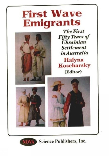 First Wave Emigrants: The First Fifty Years of Ukrainian Settlement in Australia (Hardback)