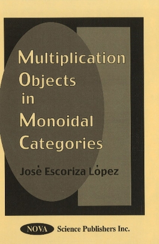 Multiplication Objects in Monoidal Categories (Hardback)
