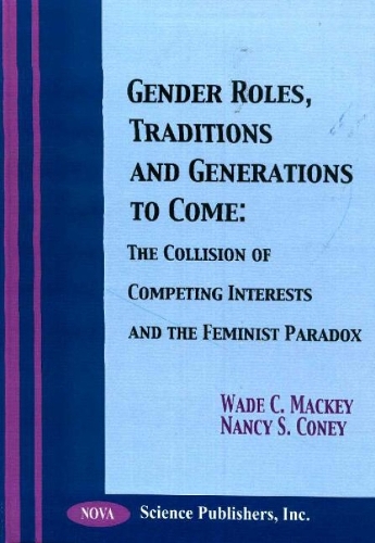 Gender Roles, Traditions & Generations to Come: The Collision of Competing Interests & the Feminist Paradox (Hardback)