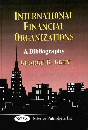 International Financial Organizations: A Bibliography (Hardback)