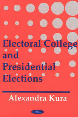 Electoral College and Presidential Elections (Hardback)