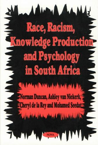Race, Racism, Knowledge Production & Psychology in South Africa (Hardback)