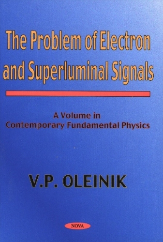Problem of Electron & Superluminal Signals: A Volume in Contemporary Fundamental Physics (Hardback)