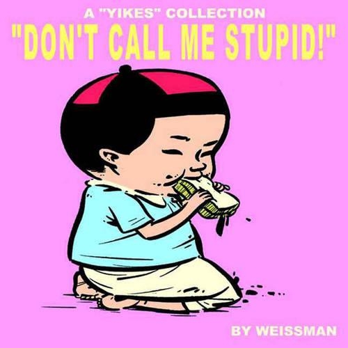 Don't Call Me Stupid: A Yikes Collection (Paperback)