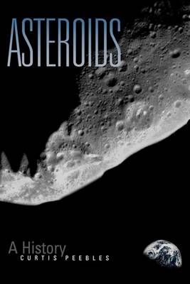Asteroids: A History - Smithsonian history of aviation & spaceflight series (Hardback)