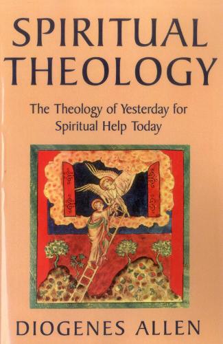 Spiritual Theology: The Theology of Yesterday for Spiritual Help Today (Paperback)