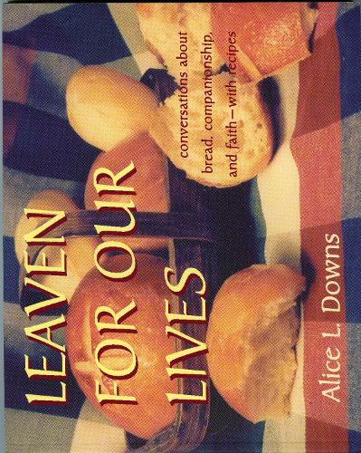 Leaven for Our Lives: Conversations about Bread, Companionship, and Faith - With Recipes (Paperback)