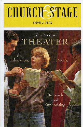 Church & Stage: Producing Theater for Education, Praxis, Outreach and Fundraising (Paperback)