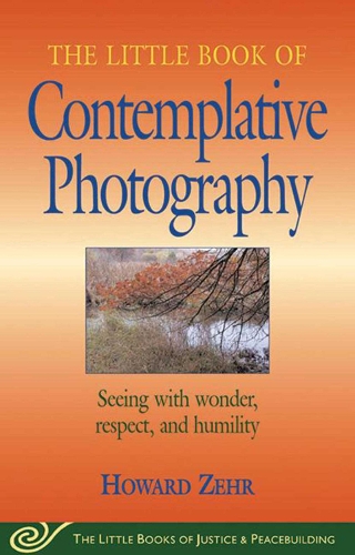 Little Book of Contemplative Photography: Seeing With Wonder, Respect And Humility (Paperback)