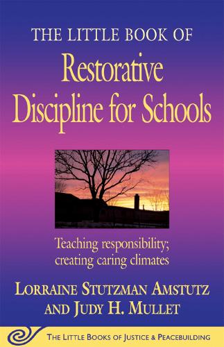 The Little Book of Restorative Discipline for Schools: Teaching Responsibility; Creating Caring Climates - Justice and Peacebuilding (Paperback)
