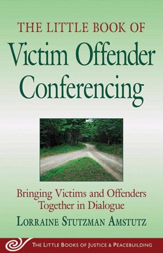 Little Book of Victim Offender Conferencing: Bringing Victims And Offenders Together In Dialogue (Paperback)
