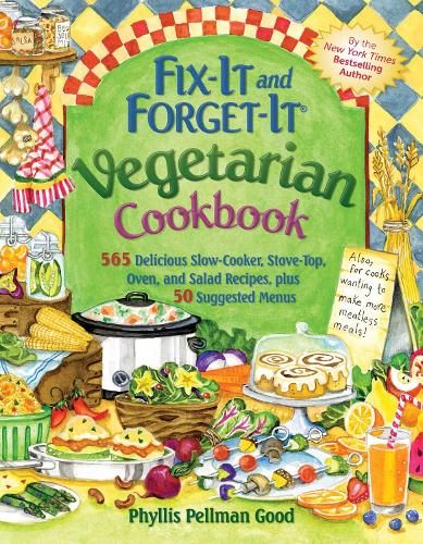 Fix-It and Forget-It Vegetarian Cookbook: 565 Delicious Slow-Cooker, Stove-Top, Oven, And Salad Recipes, Plus 50 Suggested Menus (Paperback)