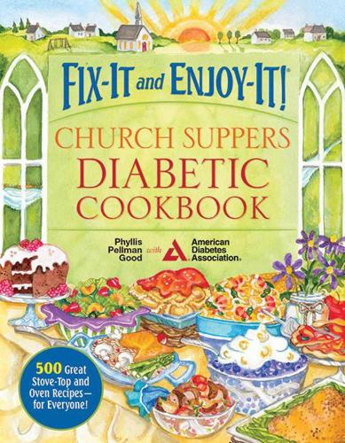 Fix-it and Enjoy-It! Church Suppers Diabetic Cookbook: 500 Great Stove-Top and Oven Recipes-- for Everyone! (Hardback)