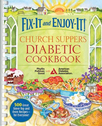 Fix-It and Enjoy-It! Church Suppers Diabetic Cookbook: 500 Great Stove-Top and Oven Recipes - For Everyone! (Spiral bound)