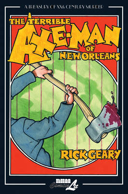 The Terrible Axe-man Of New Orleans: A Treasury of XXth Century Murder (Hardback)