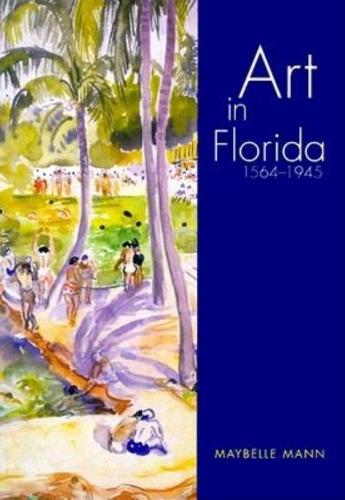 Art in Florida: 1564-1945 (Hardback)