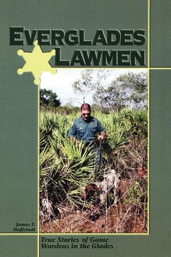 Everglades Lawmen: True Stories of Game Wardens in the Glades (Paperback)