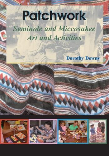 Patchwork: Seminole and Miccosukee Art and Activities (Paperback)