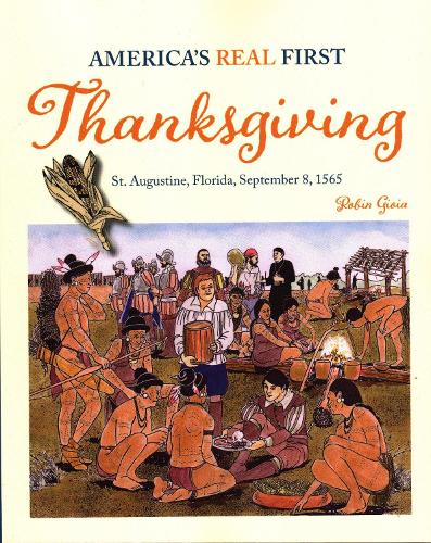 America's Real First Thanksgiving: St. Augustine, Florida, September 8, 1565 (Paperback)