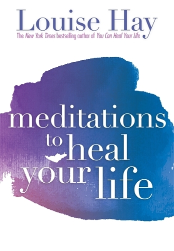 Meditations To Heal Your Life (Paperback)