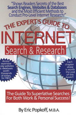 Expert's Guide to Internet Search and Research: The Guide to Superlative Searches for Both Work and Personal Success (Paperback)