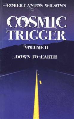 Cosmic Trigger: Volume 2: Down to Earth - 2nd Revised Edition (Paperback)