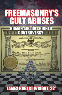 Freemasonry's Cult Abuses: Human & Gay Rights Controversy (Paperback)