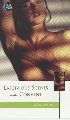 Lascivious Scenes in the Convent (Paperback)