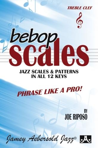 Bebop Scales (Treble Clef Instruments): Jazz Scales And Patterns In All 12 (Sheet music)