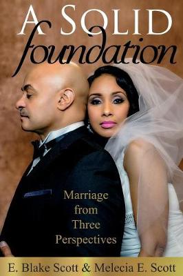 A Solid Foundation: Marriage from Three Perspectives (Paperback)