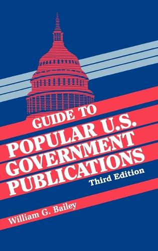 Guide to Popular U.S. Government Publications (Hardback)