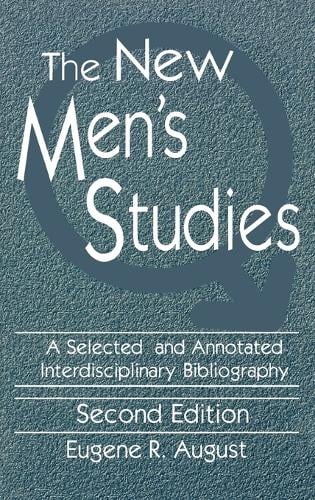 The New Men's Studies: A Selected and Annotated Interdisciplinary Bibliography (Hardback)