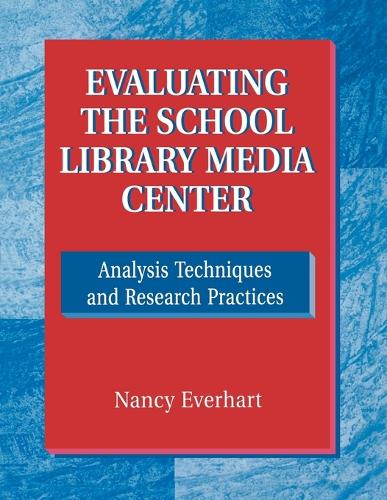 Evaluating the School Library Media Center: Analysis Techniques and Research Practices (Paperback)