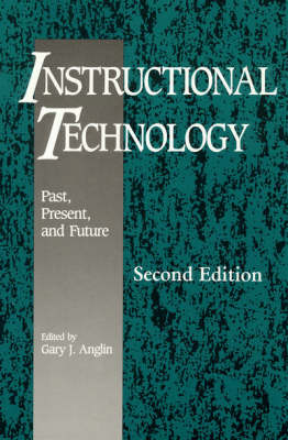 Instructional Technology: Past, Present, and Future - Instructional Technology Series (Hardback)