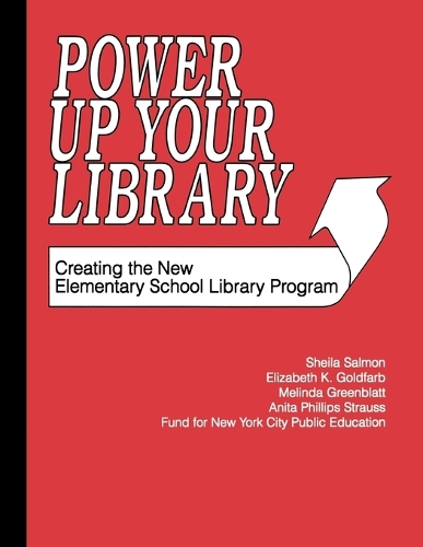Power Up Your Library: Creating the New Elementary School Library Program (Paperback)