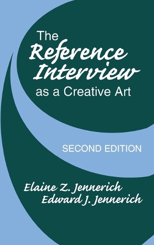 The Reference Interview as a Creative Art, 2nd Edition (Hardback)