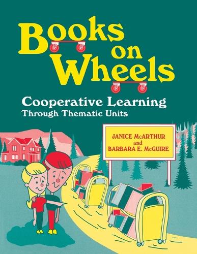 Books on Wheels: Cooperative Learning Through Thematic Units (Paperback)